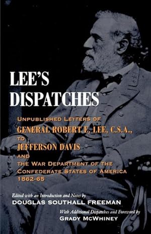 Imagen del vendedor de Lee's Dispatches : Unpublished Letters of General Robert E. Lee, C.S.A., to Jefferson Davis and the War Department of the Confederate Sta a la venta por AHA-BUCH GmbH