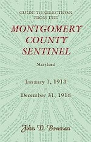 Seller image for Guide to Selections from the Montgomery County Sentinel, Jan. 1 1913 - Dec. 31, 1916 for sale by AHA-BUCH GmbH