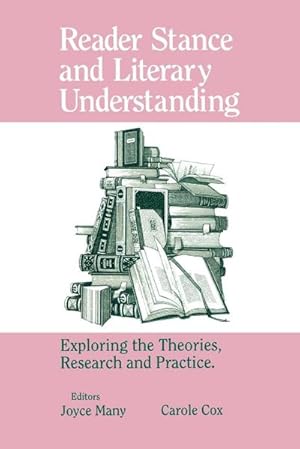 Imagen del vendedor de Reader Stance and Literary Understanding : Exploring the Theories, Research and Practice a la venta por AHA-BUCH GmbH