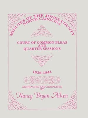 Immagine del venditore per Minutes of the Jones County, North Carolina, Court of Common Pleas and Quarter Sessions, 1826-1841 venduto da AHA-BUCH GmbH