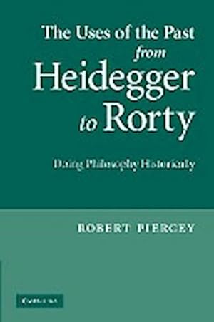Seller image for The Uses of the Past from Heidegger to Rorty : Doing Philosophy Historically for sale by AHA-BUCH GmbH