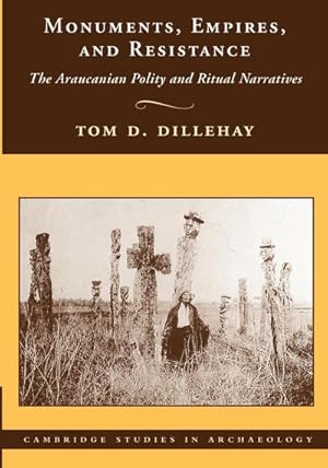 Seller image for Monuments, Empires, and Resistance : The Araucanian Polity and Ritual Narratives for sale by AHA-BUCH GmbH
