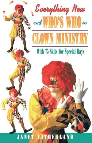 Seller image for Everything New and Who's Who in Clown Ministry for sale by AHA-BUCH GmbH