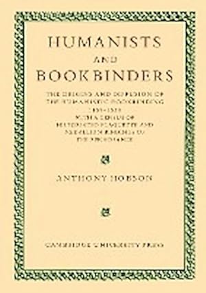 Bild des Verkufers fr Humanists and Bookbinders : The Origins and Diffusion of Humanistic Bookbinding, 1459 1559 zum Verkauf von AHA-BUCH GmbH