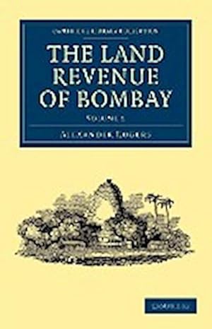 Bild des Verkufers fr The Land Revenue of Bombay : A History of Its Administration, Rise, and Progress zum Verkauf von AHA-BUCH GmbH