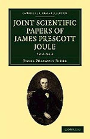 Bild des Verkufers fr Joint Scientific Papers of James Prescott Joule - Volume 2 zum Verkauf von AHA-BUCH GmbH