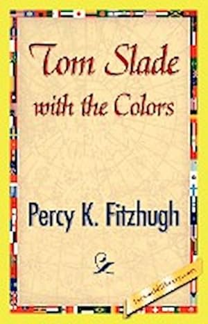 Seller image for Tom Slade with the Colors for sale by AHA-BUCH GmbH