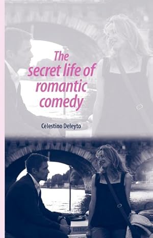 Imagen del vendedor de The secret life of romantic comedy a la venta por AHA-BUCH GmbH