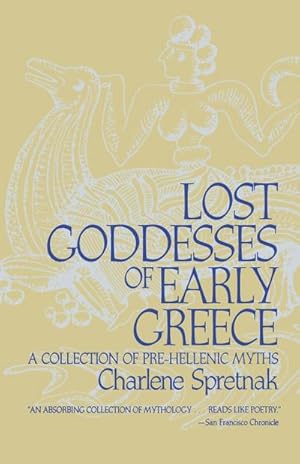 Bild des Verkufers fr Lost Goddesses of Early Greece : A Collection of Pre-Hellenic Myths zum Verkauf von AHA-BUCH GmbH