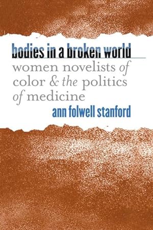 Immagine del venditore per Bodies in a Broken World : Women Novelists of Color and the Politics of Medicine venduto da AHA-BUCH GmbH