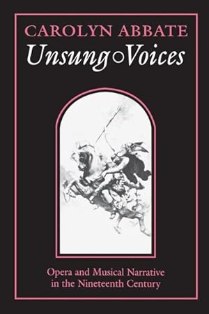 Imagen del vendedor de Unsung Voices : Opera and Musical Narrative in the Nineteenth Century a la venta por AHA-BUCH GmbH