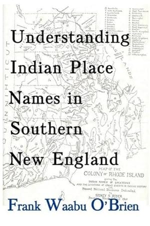 Seller image for Understanding Indian Place Names in Southern New England for sale by AHA-BUCH GmbH