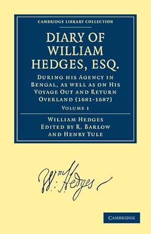 Seller image for Diary of William Hedges, Esq. (Afterwards Sir William Hedges), During His Agency in Bengal, as Well as on His Voyage Out and Return Overland (1681 168 for sale by AHA-BUCH GmbH