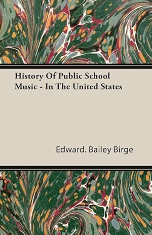 Bild des Verkufers fr History of Public School Music - In the United States zum Verkauf von AHA-BUCH GmbH