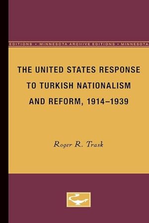 Seller image for The United States Response to Turkish Nationalism and Reform, 1914-1939 for sale by AHA-BUCH GmbH