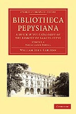 Bild des Verkufers fr Bibliotheca Pepysiana : A Descriptive Catalogue of the Library of Samuel Pepys zum Verkauf von AHA-BUCH GmbH