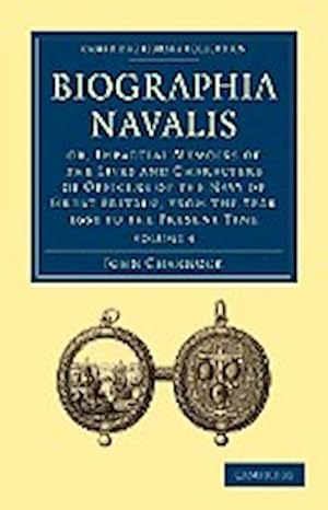 Bild des Verkufers fr Biographia Navalis : Or, Impartial Memoirs of the Lives and Characters of Officers of the Navy of Great Britain, from the Year 1660 to the zum Verkauf von AHA-BUCH GmbH