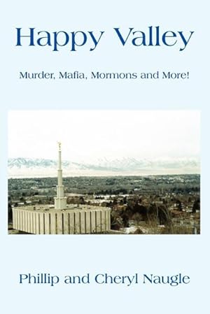 Immagine del venditore per Happy Valley : Murder, Mafia, Mormons and More! venduto da AHA-BUCH GmbH