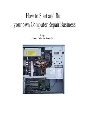 Immagine del venditore per How to start and run your own computer repair business venduto da AHA-BUCH GmbH