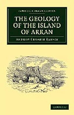 Bild des Verkufers fr The Geology of the Island of Arran : From Original Survey zum Verkauf von AHA-BUCH GmbH