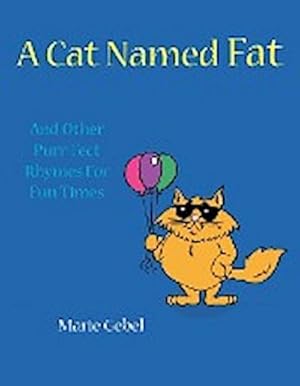 Seller image for A Cat Named Fat : And Other Purr-Fect Rhymes For Fun Times for sale by AHA-BUCH GmbH