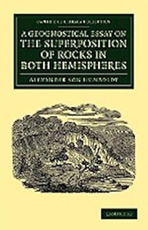 Bild des Verkufers fr A Geognostical Essay on the Superposition of Rocks in Both Hemispheres zum Verkauf von AHA-BUCH GmbH