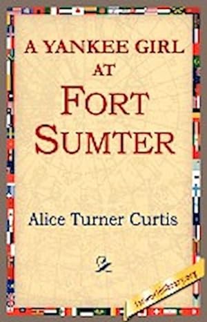 Seller image for A Yankee Girl at Fort Sumter for sale by AHA-BUCH GmbH
