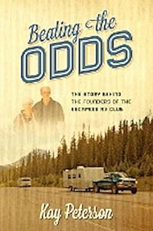 Seller image for Beating the Odds : The Story Behind the Founders of the Escapees RV Club for sale by AHA-BUCH GmbH