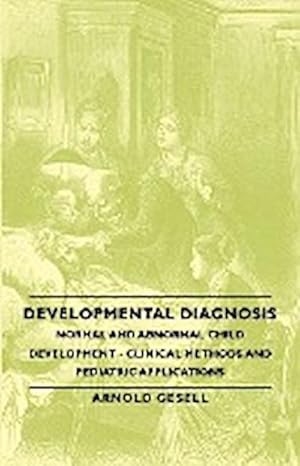 Seller image for Developmental Diagnosis - Normal and Abnormal Child Development - Clinical Methods and Pediatric Applications for sale by AHA-BUCH GmbH