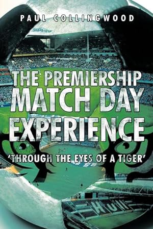 Imagen del vendedor de The Premiership Match Day Experience : 'Through the Eyes of a Tiger' a la venta por AHA-BUCH GmbH