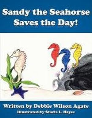 Bild des Verkufers fr Sandy the Seahorse Saves the Day! zum Verkauf von AHA-BUCH GmbH