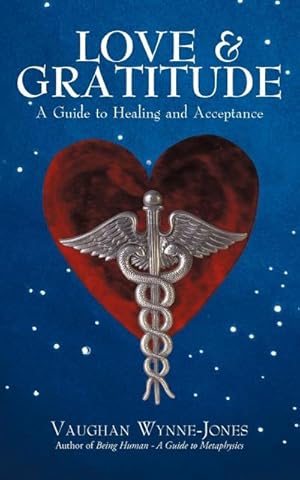 Imagen del vendedor de Love and Gratitude : A Guide to Healing and Acceptance a la venta por AHA-BUCH GmbH