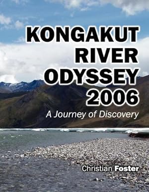 Bild des Verkufers fr Kongakut River Odyssey 2006 zum Verkauf von AHA-BUCH GmbH