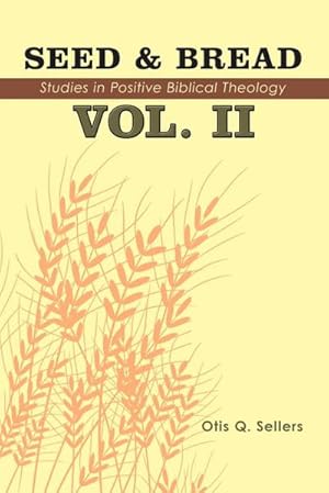 Image du vendeur pour Seed & Bread Vol. II : Ninety Nine Additional Studies in Positive Biblical Theology mis en vente par AHA-BUCH GmbH
