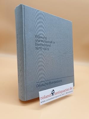 Währung und Wirtschaft in Deutschland 1876 - 1975 / Hrsg.: Deutsche Bundesbank, Frankfurt am Main