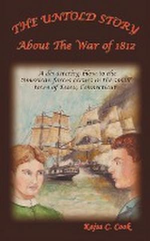 Imagen del vendedor de The Untold Story : About The War of 1812 a la venta por AHA-BUCH GmbH