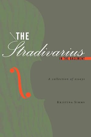 Seller image for The Stradivarius in the Basement : A collection of essays for sale by AHA-BUCH GmbH