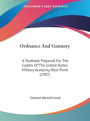 Seller image for Ordnance And Gunnery : A Textbook Prepared For The Cadets Of The United States Military Academy, West Point (1907) for sale by AHA-BUCH GmbH