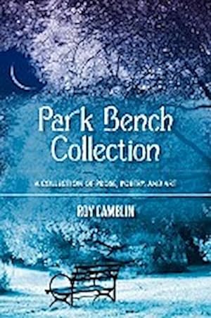 Seller image for Park Bench Collection : A Collection of Prose, Poetry, and Art for sale by AHA-BUCH GmbH