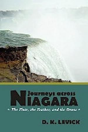 Imagen del vendedor de Journeys Across Niagara : The Flute, the Feather, and the Drum a la venta por AHA-BUCH GmbH