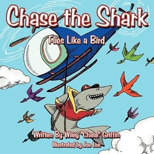 Seller image for Chase the Shark : Flies Like a Bird for sale by AHA-BUCH GmbH