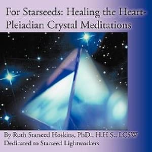 Bild des Verkufers fr For Starseeds : Healing the Heart-Pleiadian Crystal Meditations zum Verkauf von AHA-BUCH GmbH