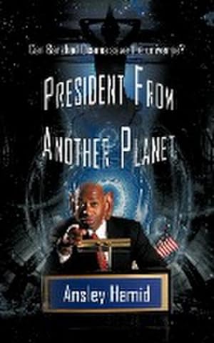 Image du vendeur pour PRESIDENT FROM ANOTHER PLANET : Can Barzhad Osama save the universe? mis en vente par AHA-BUCH GmbH