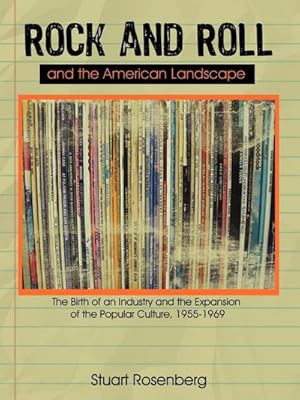 Seller image for Rock and Roll and the American Landscape : The Birth of an Industry and the Expansion of the Popular Culture, 1955-1969 for sale by AHA-BUCH GmbH