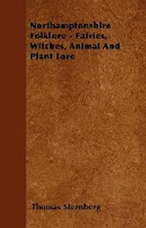 Seller image for Northamptonshire Folklore - Fairies, Witches, Animal and Plant Lore for sale by AHA-BUCH GmbH