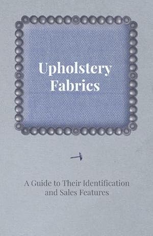 Seller image for Upholstery Fabrics - A Guide to their Identification and Sales Features for sale by AHA-BUCH GmbH