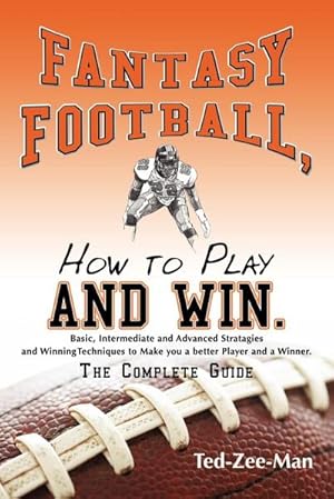 Seller image for Fantasy Football, How to Play and Win. : The Complete Guide for sale by AHA-BUCH GmbH