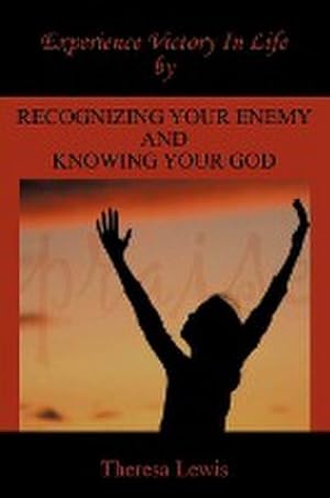 Bild des Verkufers fr Experience Victory In Life By Recognizing Your Enemy And Knowing Your God zum Verkauf von AHA-BUCH GmbH