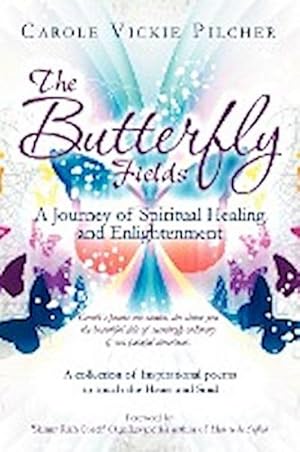 Bild des Verkufers fr The Butterfly Fields : A Journey of Spiritual Healing and Enlightenment zum Verkauf von AHA-BUCH GmbH