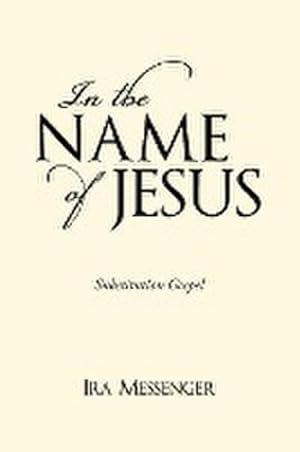 Seller image for In the Name of Jesus : Substitution Gospel for sale by AHA-BUCH GmbH